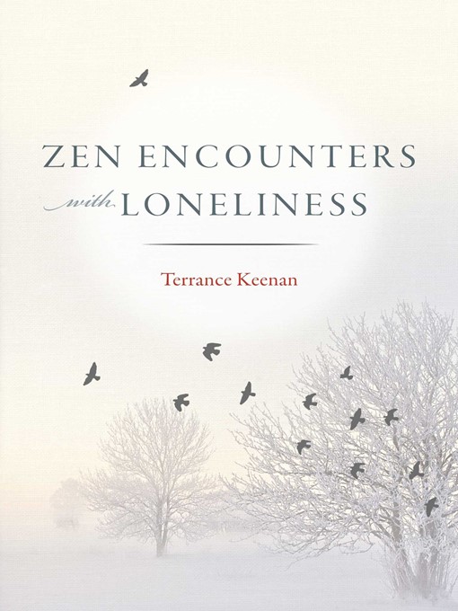 Title details for Zen Encounters with Loneliness by Terrance Keenan - Wait list